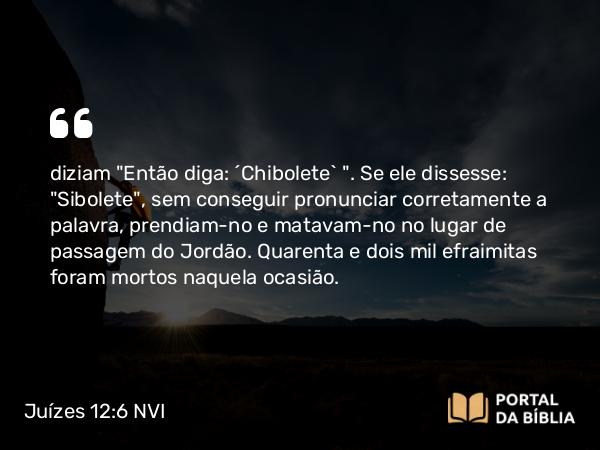 Juízes 12:6 NVI - diziam 