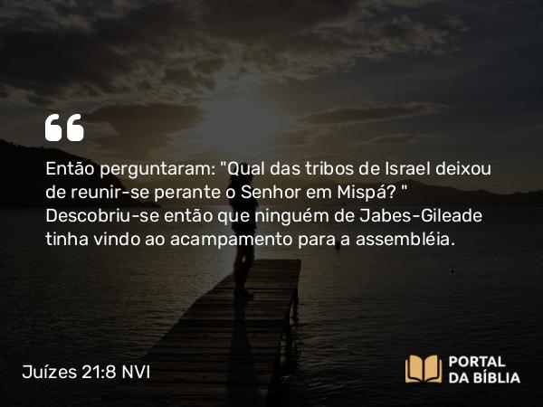 Juízes 21:8 NVI - Então perguntaram: 