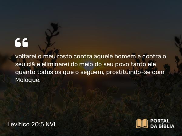 Levítico 20:5-6 NVI - voltarei o meu rosto contra aquele homem e contra o seu clã e eliminarei do meio do seu povo tanto ele quanto todos os que o seguem, prostituindo-se com Moloque.