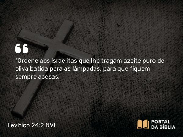 Levítico 24:2 NVI - 