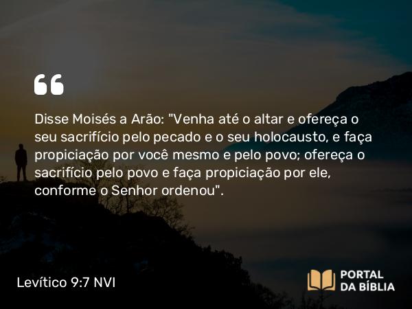 Levítico 9:7-10 NVI - Disse Moisés a Arão: 