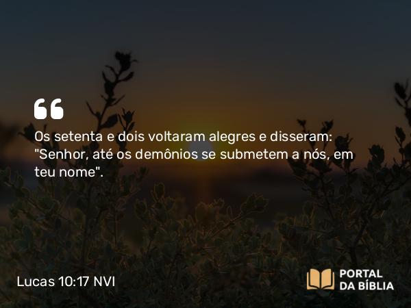 Lucas 10:17 NVI - Os setenta e dois voltaram alegres e disseram: 