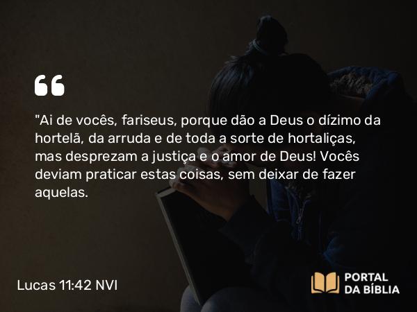 Lucas 11:42 NVI - 