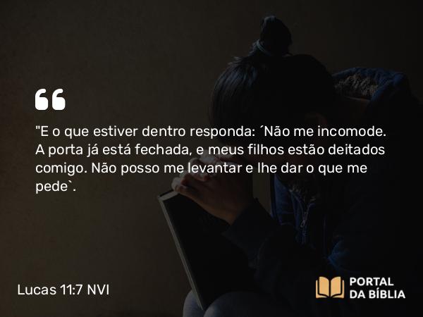 Lucas 11:7 NVI - 