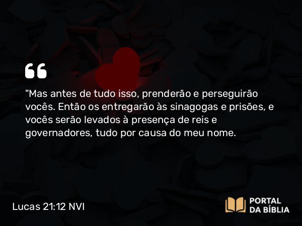 Lucas 21:12 NVI - 