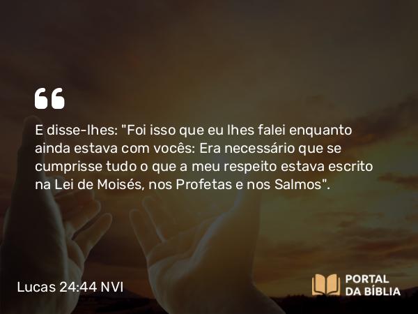 Lucas 24:44-49 NVI - E disse-lhes: 