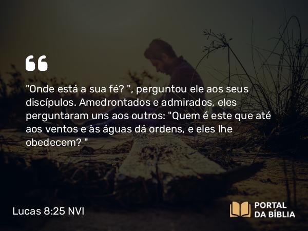 Lucas 8:25 NVI - 