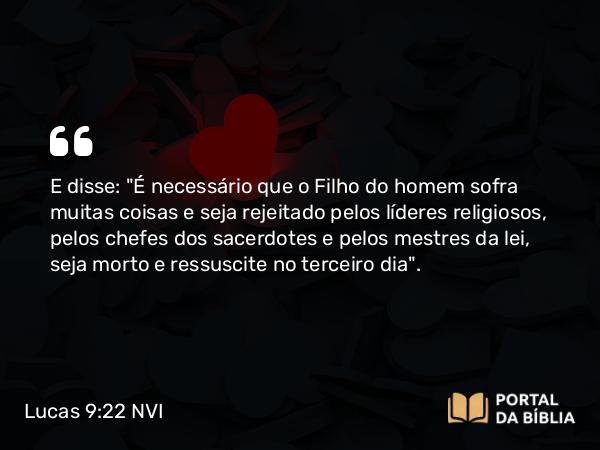 Lucas 9:22 NVI - E disse: 