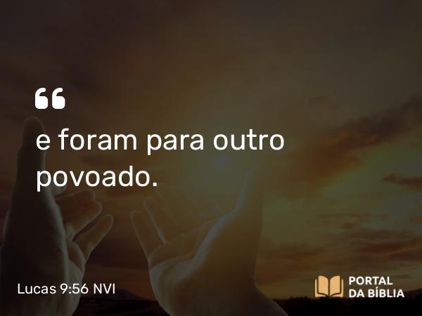 Lucas 9:56 NVI - e foram para outro povoado.