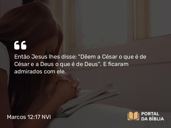 Marcos 12:17 NVI - Então Jesus lhes disse: 