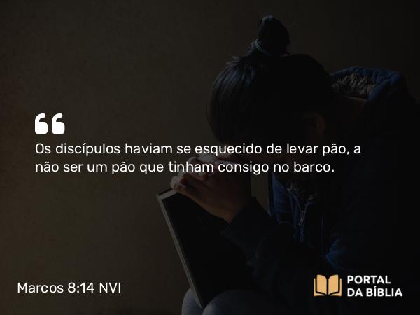 Marcos 8:14-21 NVI - Os discípulos haviam se esquecido de levar pão, a não ser um pão que tinham consigo no barco.