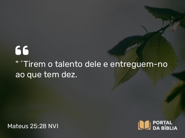 Mateus 25:28 NVI - 