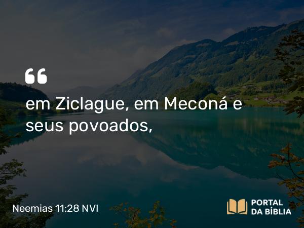 Neemias 11:28 NVI - em Ziclague, em Meconá e seus povoados,