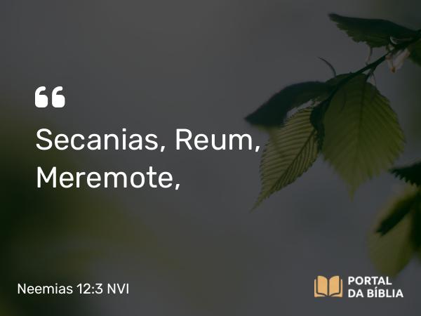 Neemias 12:3 NVI - Secanias, Reum, Meremote,