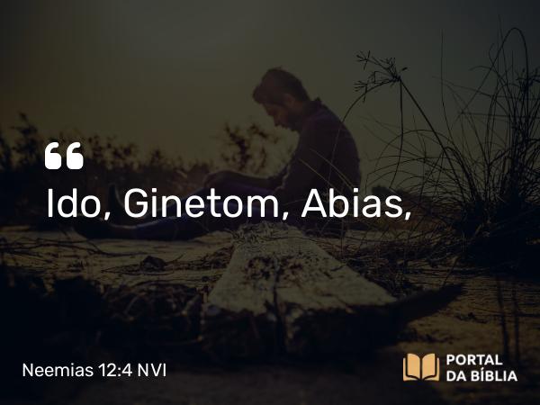 Neemias 12:4 NVI - Ido, Ginetom, Abias,