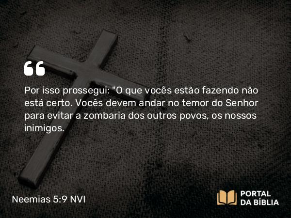 Neemias 5:9 NVI - Por isso prossegui: 