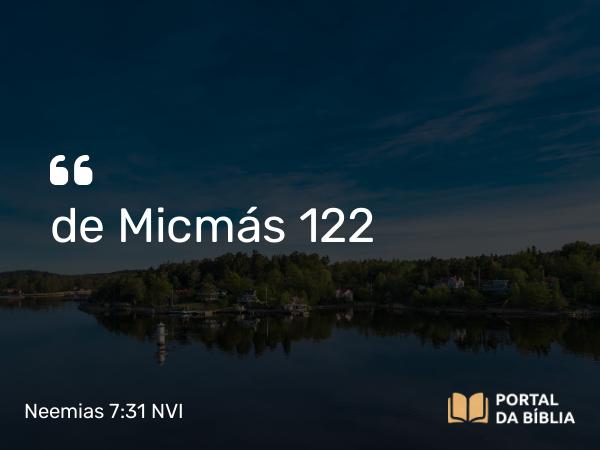 Neemias 7:31 NVI - de Micmás 122