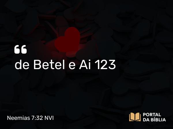 Neemias 7:32 NVI - de Betel e Ai 123