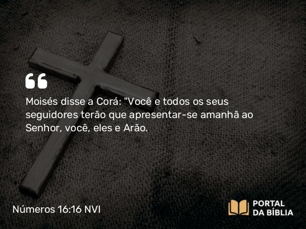 Números 16:16-20 NVI - Moisés disse a Corá: 