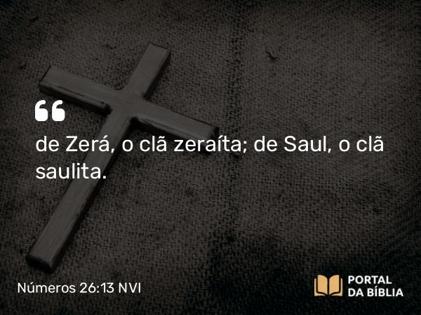 Números 26:13 NVI - de Zerá, o clã zeraíta; de Saul, o clã saulita.