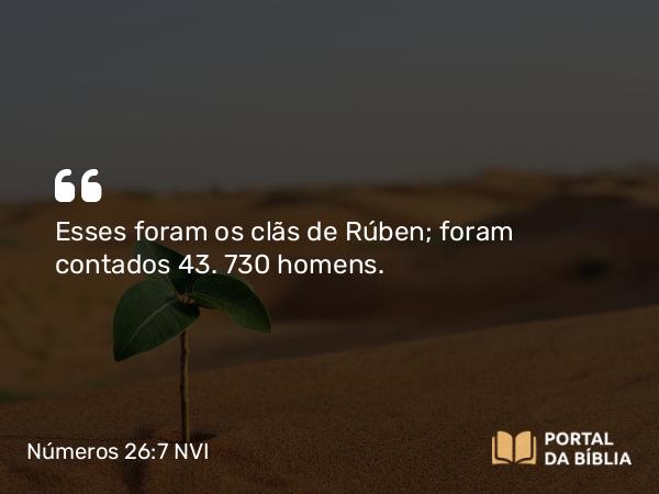 Números 26:7 NVI - Esses foram os clãs de Rúben; foram contados 43. 730 homens.