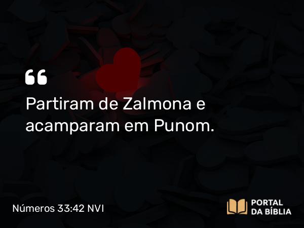 Números 33:42 NVI - Partiram de Zalmona e acamparam em Punom.