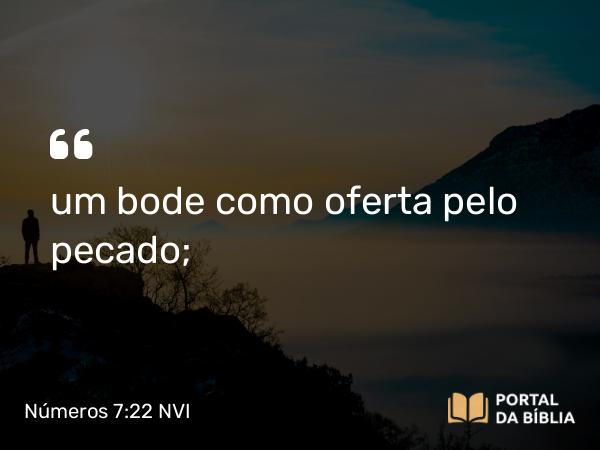 Números 7:22 NVI - um bode como oferta pelo pecado;