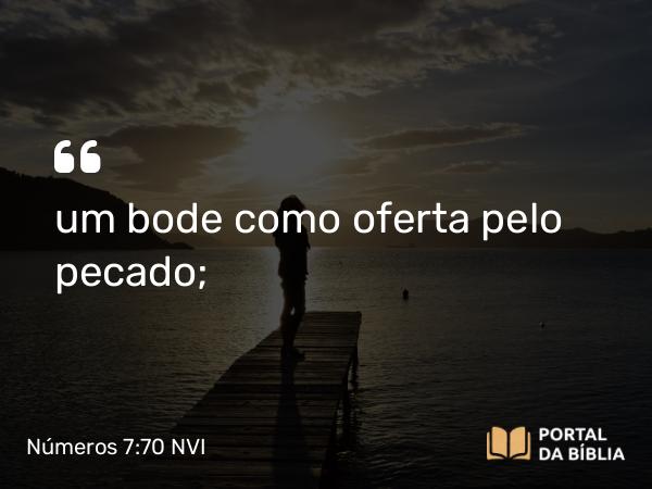 Números 7:70 NVI - um bode como oferta pelo pecado;