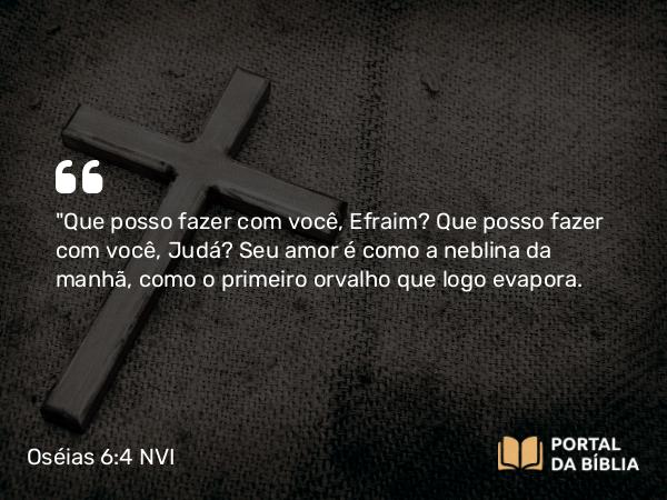 Oséias 6:4 NVI - 