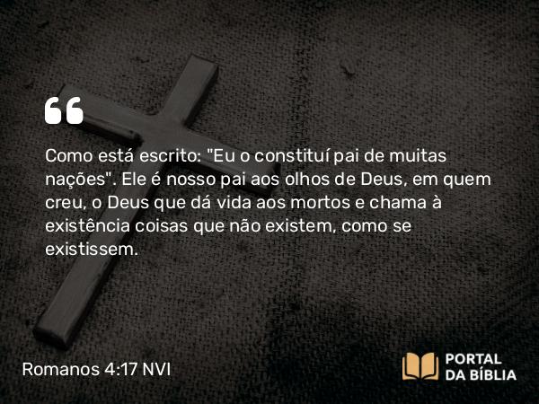 Romanos 4:17 NVI - Como está escrito: 