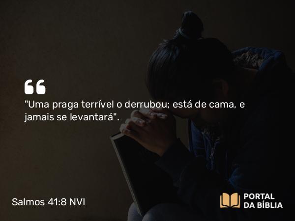 Salmos 41:8 NVI - 