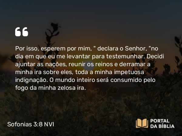 Sofonias 3:8 NVI - Por isso, esperem por mim, 