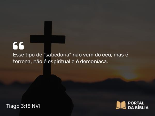 Tiago 3:15 NVI - Esse tipo de 