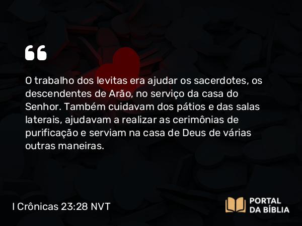 I Crônicas 23:28-29 NVT - O trabalho dos levitas era ajudar os sacerdotes, os descendentes de Arão, no serviço da casa do SENHOR. Também cuidavam dos pátios e das salas laterais, ajudavam a realizar as cerimônias de purificação e serviam na casa de Deus de várias outras maneiras.