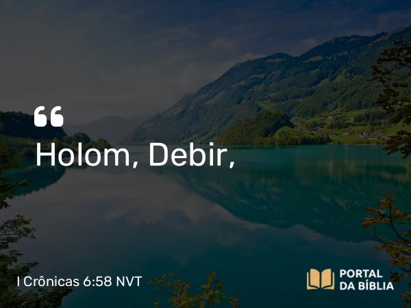 I Crônicas 6:58 NVT - Holom, Debir,