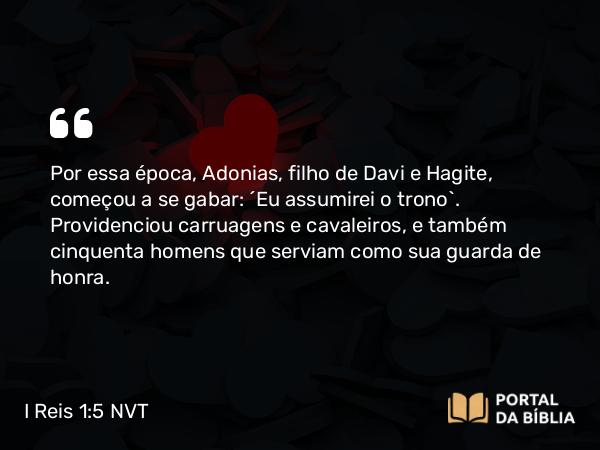 I Reis 1:5-9 NVT - Por essa época, Adonias, filho de Davi e Hagite, começou a se gabar: “Eu assumirei o trono”. Providenciou carruagens e cavaleiros, e também cinquenta homens que serviam como sua guarda de honra.