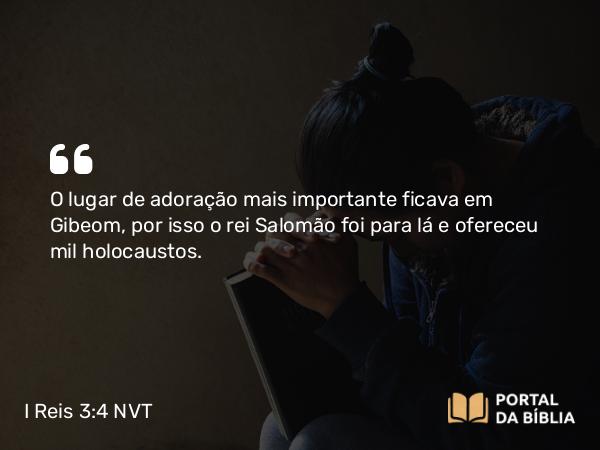 I Reis 3:4 NVT - O lugar de adoração mais importante ficava em Gibeom, por isso o rei Salomão foi para lá e ofereceu mil holocaustos.