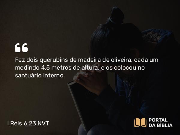 I Reis 6:23-28 NVT - Fez dois querubins de madeira de oliveira, cada um medindo 4,5 metros de altura, e os colocou no santuário interno.