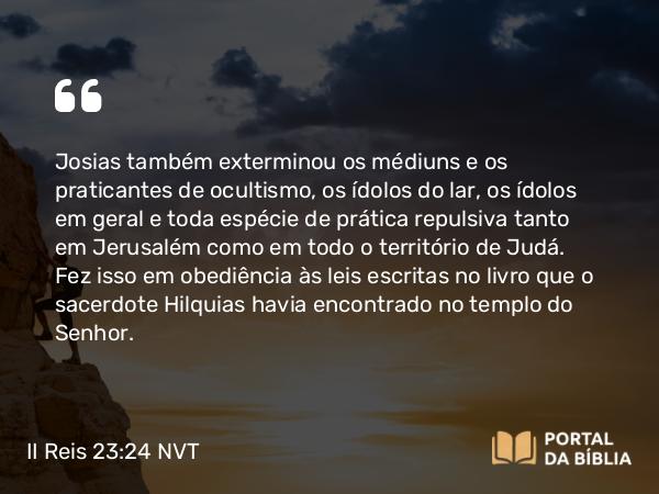 II Reis 23:24 NVT - Josias também exterminou os médiuns e os praticantes de ocultismo, os ídolos do lar, os ídolos em geral e toda espécie de prática repulsiva tanto em Jerusalém como em todo o território de Judá. Fez isso em obediência às leis escritas no livro que o sacerdote Hilquias havia encontrado no templo do SENHOR.