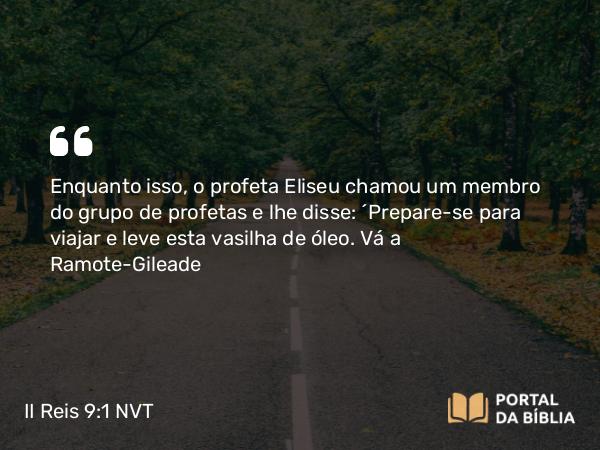 II Reis 9:1-28 NVT - Enquanto isso, o profeta Eliseu chamou um membro do grupo de profetas e lhe disse: “Prepare-se para viajar e leve esta vasilha de óleo. Vá a Ramote-Gileade