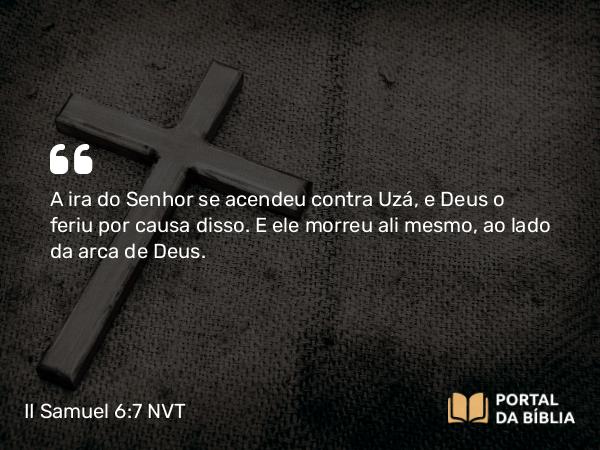 II Samuel 6:7-8 NVT - A ira do SENHOR se acendeu contra Uzá, e Deus o feriu por causa disso. E ele morreu ali mesmo, ao lado da arca de Deus.