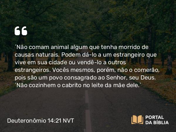 Deuteronômio 14:21 NVT - “Não comam animal algum que tenha morrido de causas naturais. Podem dá-lo a um estrangeiro que vive em sua cidade ou vendê-lo a outros estrangeiros. Vocês mesmos, porém, não o comerão, pois são um povo consagrado ao SENHOR, seu Deus. “Não cozinhem o cabrito no leite da mãe dele.”