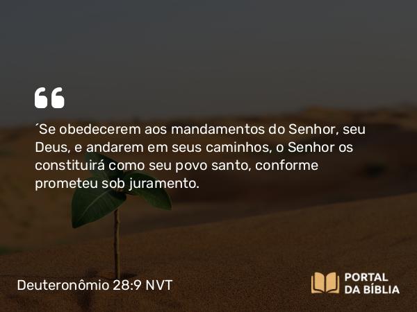 Deuteronômio 28:9 NVT - “Se obedecerem aos mandamentos do SENHOR, seu Deus, e andarem em seus caminhos, o SENHOR os constituirá como seu povo santo, conforme prometeu sob juramento.