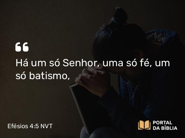 Efésios 4:5-6 NVT - Há um só Senhor, uma só fé, um só batismo,