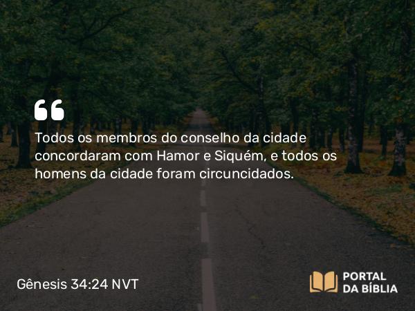 Gênesis 34:24 NVT - Todos os membros do conselho da cidade concordaram com Hamor e Siquém, e todos os homens da cidade foram circuncidados.