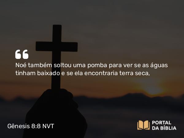 Gênesis 8:8-12 NVT - Noé também soltou uma pomba para ver se as águas tinham baixado e se ela encontraria terra seca,