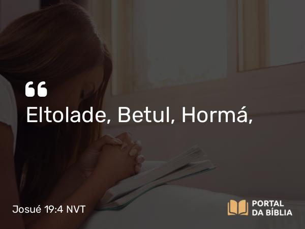 Josué 19:4 NVT - Eltolade, Betul, Hormá,