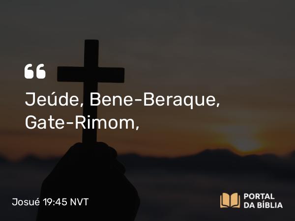 Josué 19:45 NVT - Jeúde, Bene-Beraque, Gate-Rimom,