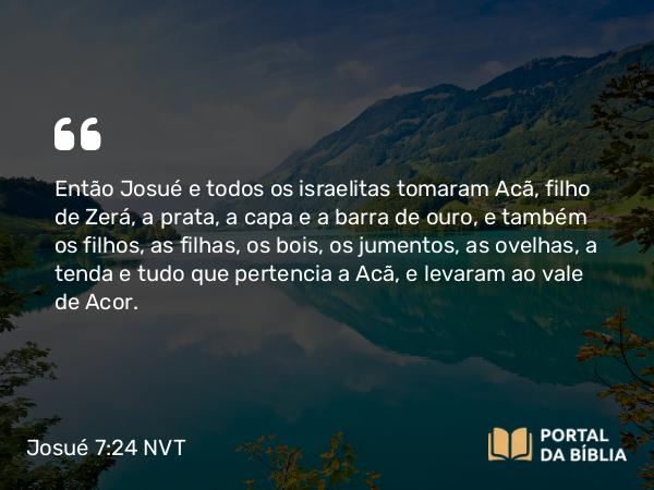 Josué 7:24-26 NVT - Então Josué e todos os israelitas tomaram Acã, filho de Zerá, a prata, a capa e a barra de ouro, e também os filhos, as filhas, os bois, os jumentos, as ovelhas, a tenda e tudo que pertencia a Acã, e levaram ao vale de Acor.