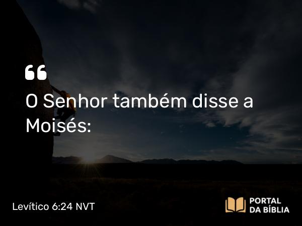 Levítico 6:24-30 NVT - O SENHOR também disse a Moisés: